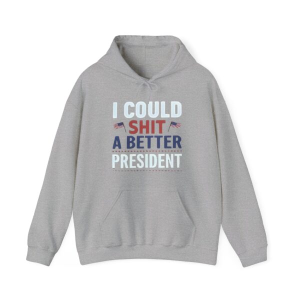 I could shit a better president Hoodie #PGi4 - Image 3
