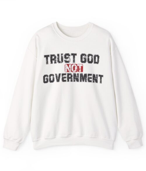 Trust God not government Sweatshirt #PG6