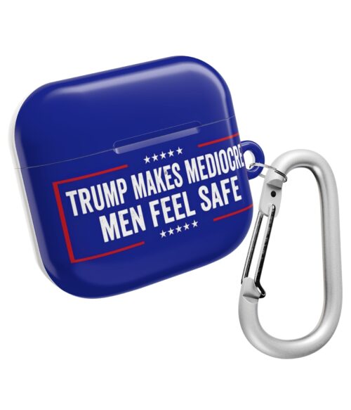 Trump makes mediocre men feel safe AirPods Case #PGi4