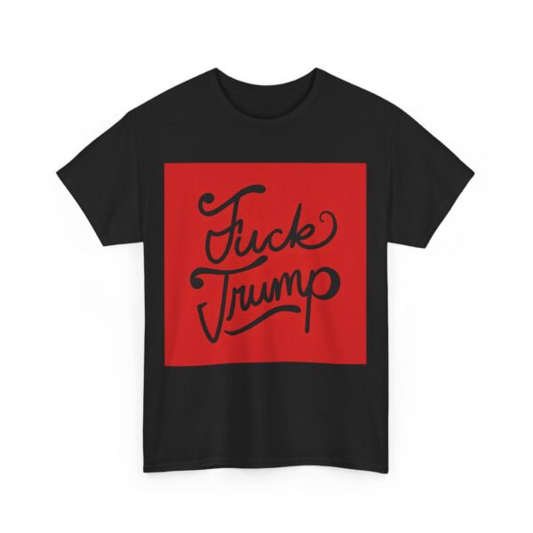 Fuck Trump (7) T-Shirt #ALL55 - Image 5