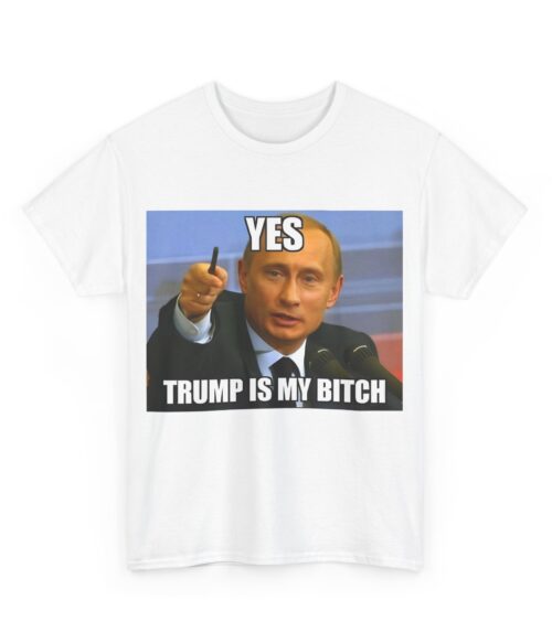 Trump is my bitch T-Shirt #ALL31