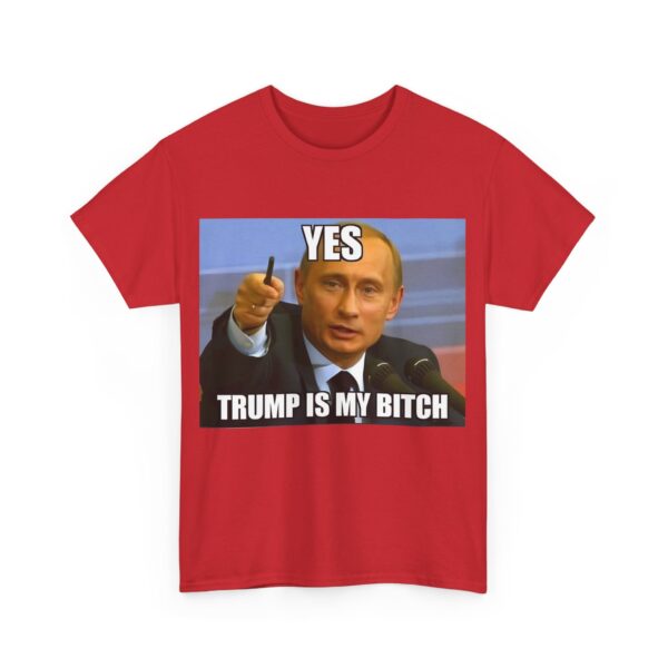 Trump is my bitch T-Shirt #ALL31 - Image 6