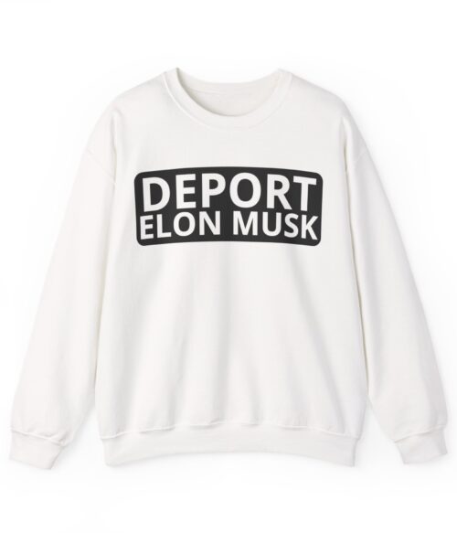 Deport Elon Musk Sweatshirt #PGi15