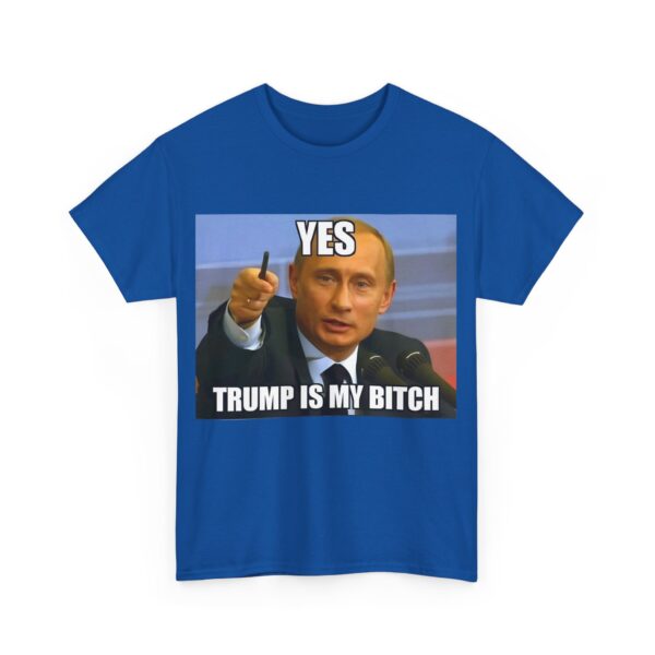 Trump is my bitch T-Shirt #ALL31 - Image 2