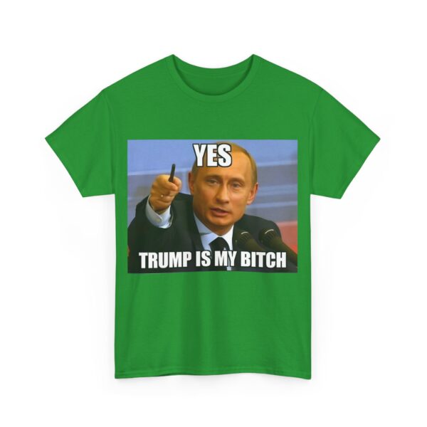 Trump is my bitch T-Shirt #ALL31 - Image 5