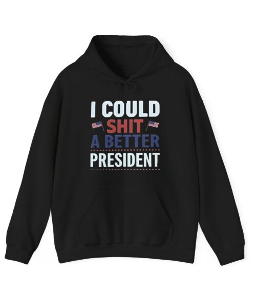 I could shit a better president Hoodie #PGi4