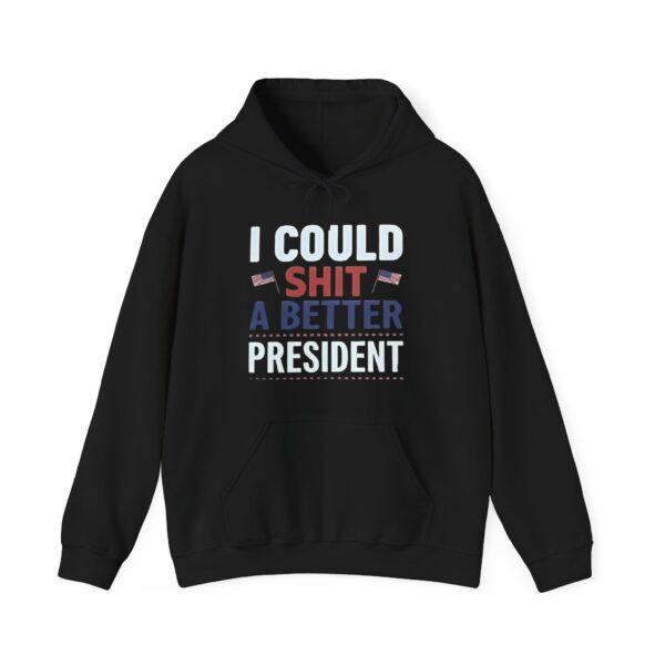 I could shit a better president Hoodie #PGi4