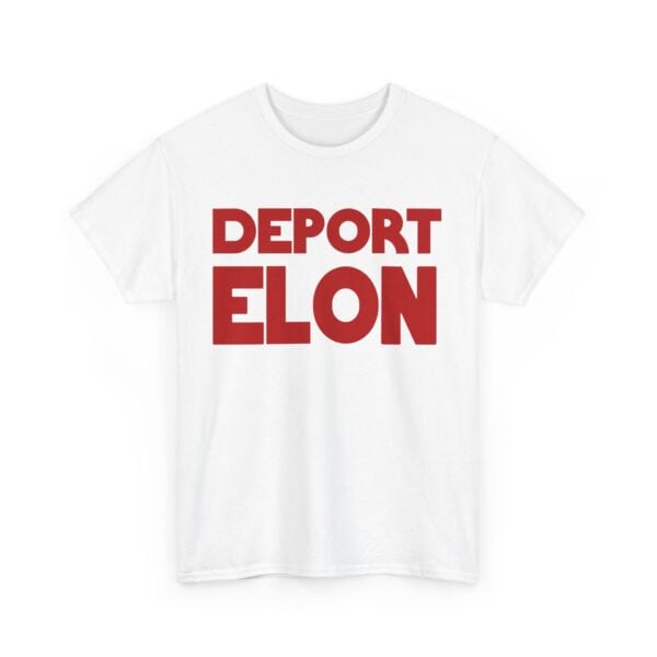 Deport Elon graphic t-shirt, bold red text on a white casual tee for a cheap, cool statement clothing option. Perfect for making a trendy, edgy fashion statement without spending much.