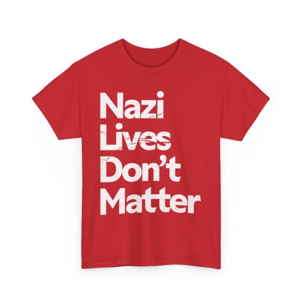 Nazis lives don't matter T-Shirt #PGi9 - Image 5