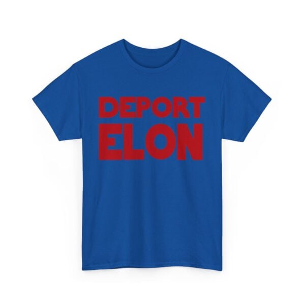 Deport Elon T-shirt with bold red text on a vibrant blue background, perfect for making a statement and staying on a budget. Stylish, affordable, and cool clothing for casual wear.