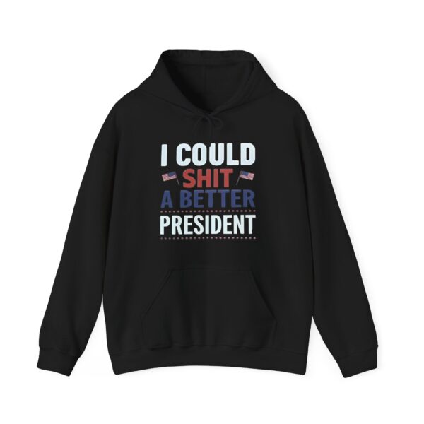 I could shit a better president Hoodie #PG4 - Image 2