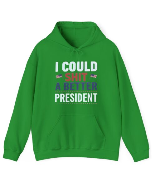 I could shit a better president Hoodie #PGi4