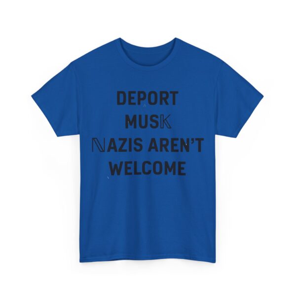 Deport Musk nazis aren't welcome T-Shirt #PGi16 - Image 4