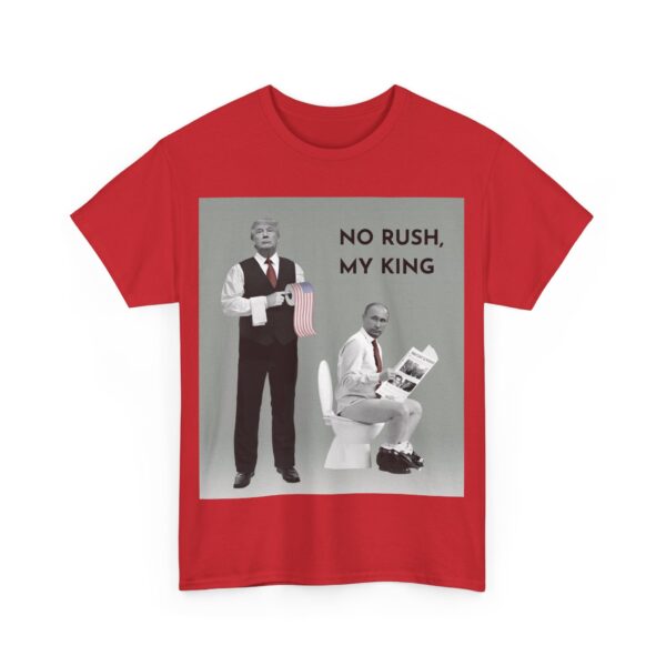 No rush, my king T-Shirt #ALL42 - Image 5