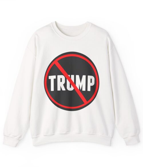 No Trump allowed Sweatshirt #PG10
