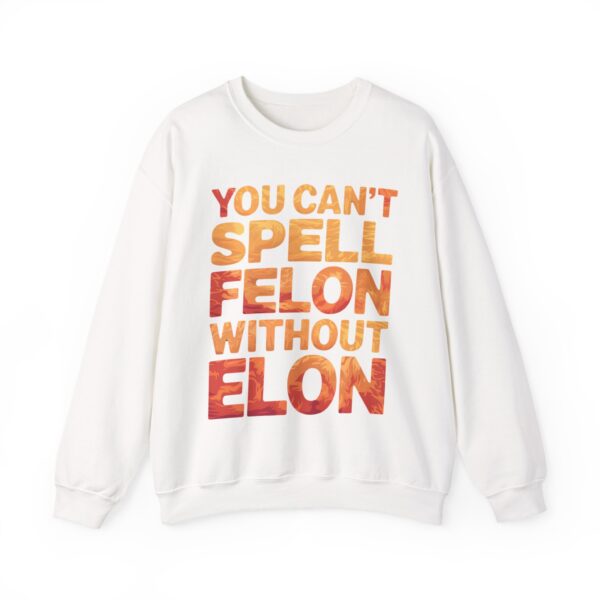 You can't spell felon without Elon Sweatshirt #PGi14