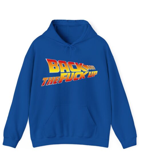 Back the fuck up Hoodie #BGi44