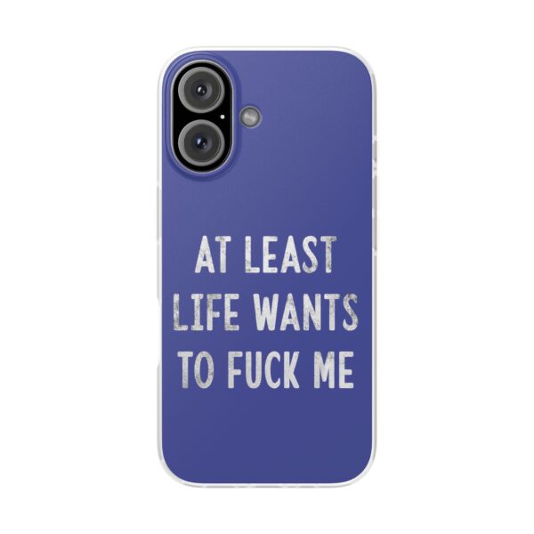At least life wants to fuck me iPhone/Samsung Case #DG8