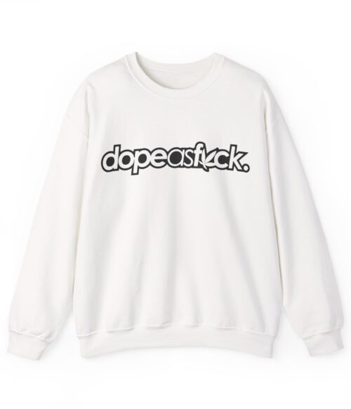 Dope as fuck Sweatshirt #BGi21