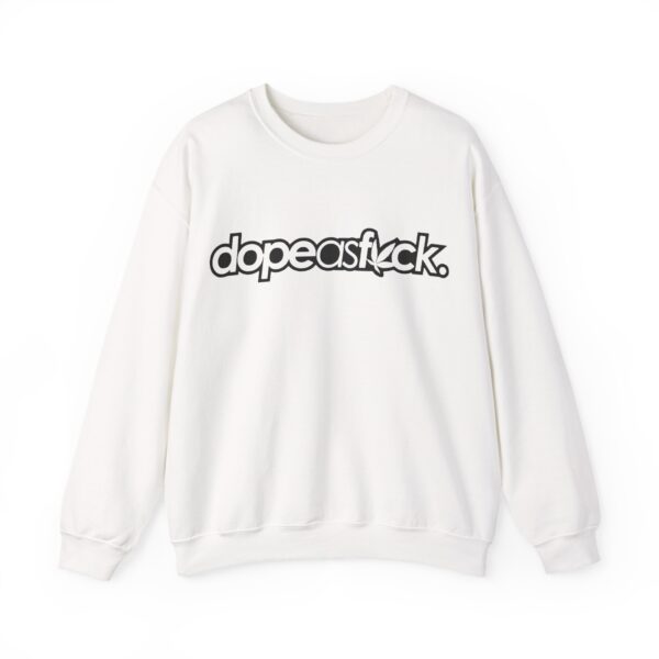 Dope as fuck Sweatshirt #BGi21