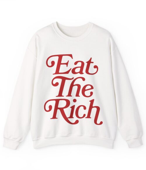 Eat the rich Sweatshirt #PGi18