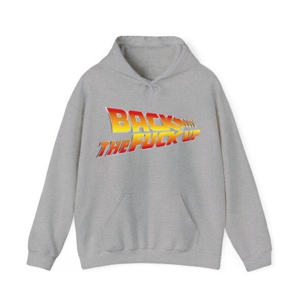 Back the fuck up Hoodie #BGi44 - Image 4