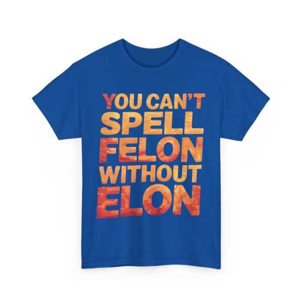 You can't spell felon without Elon T-Shirt #PG14 - Image 3