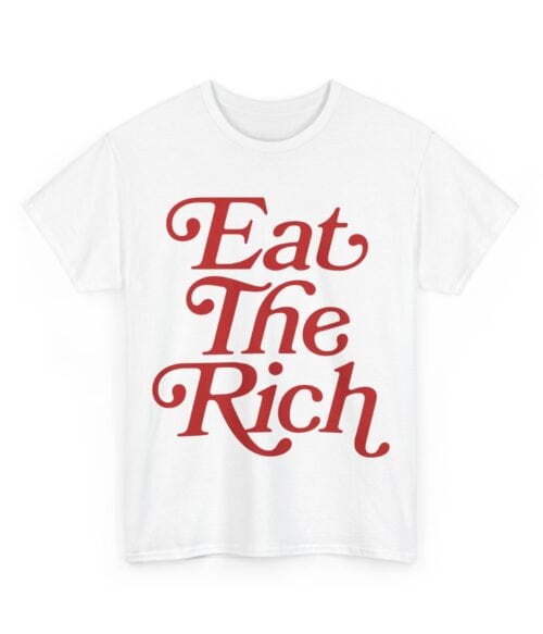 Eat the rich T-Shirt #U108