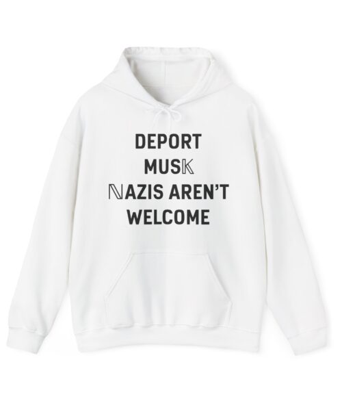 Deport Musk nazis aren’t welcome Hoodie #PGi16