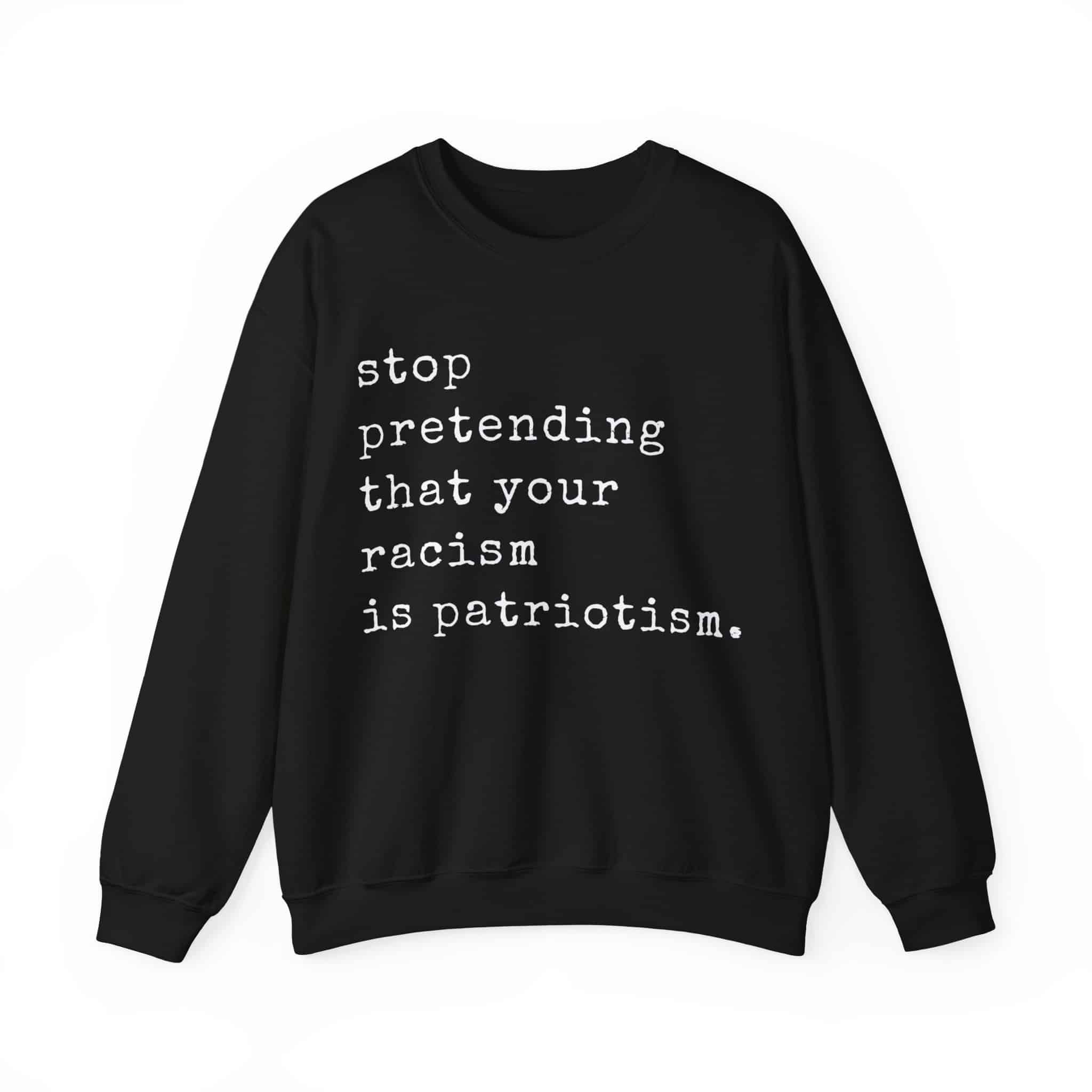 Stop pretending that your racism is patriotism.
