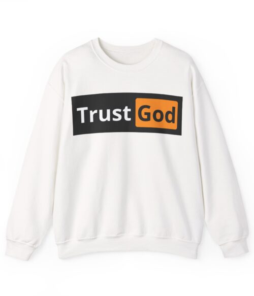 Trust God Sweatshirt #BG8