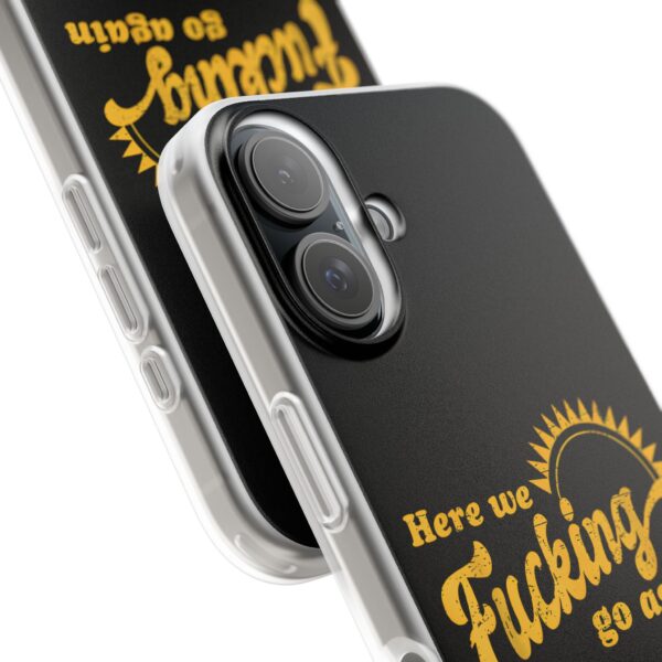 Here we fucking go again iPhone/Samsung Case #U2 - Image 2