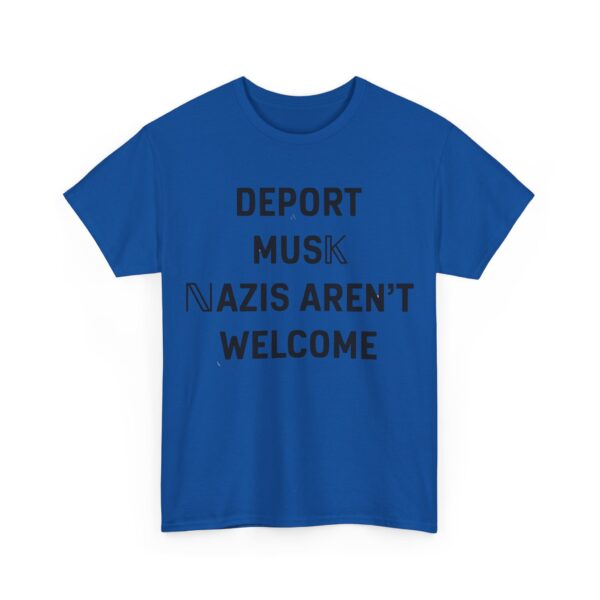 Deport Musk Nazis aren't welcome T-Shirt #PG16 - Image 3