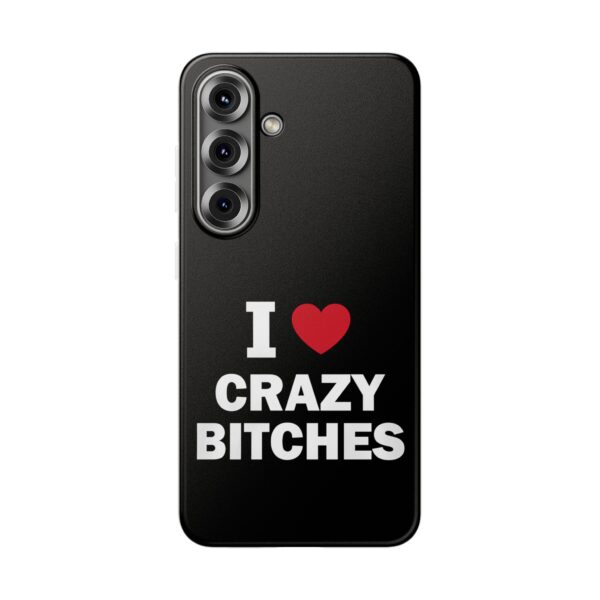 I love crazy bitches iPhone/Samsung Case #DG6 - Image 4