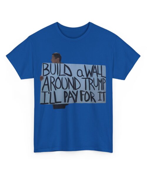 Build a wall T-Shirt #ALL46