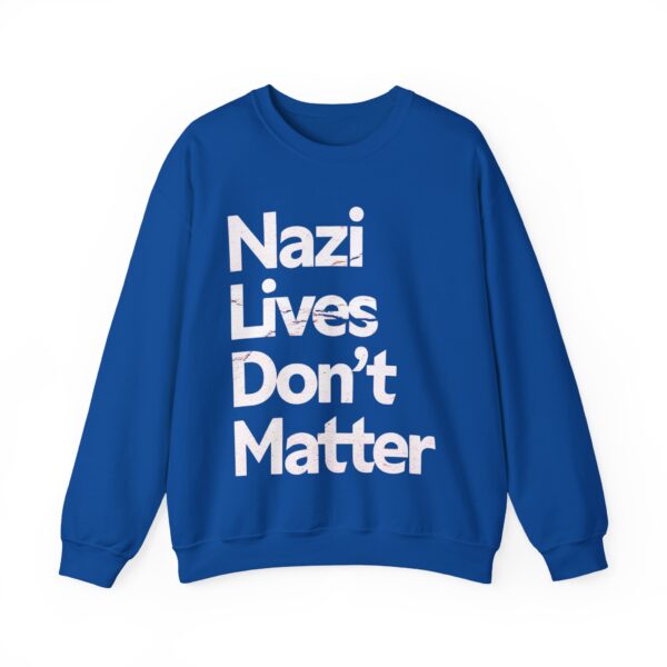 Nazis lives don't matter Sweatshirt #PGi9 - Image 4