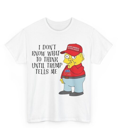 I don’t know what to think until Trumps tells me T-Shirt #ALL6