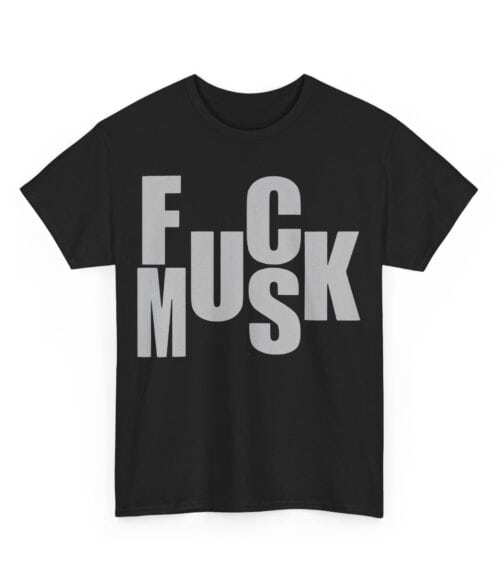 Fuck Musk T-Shirt #U92