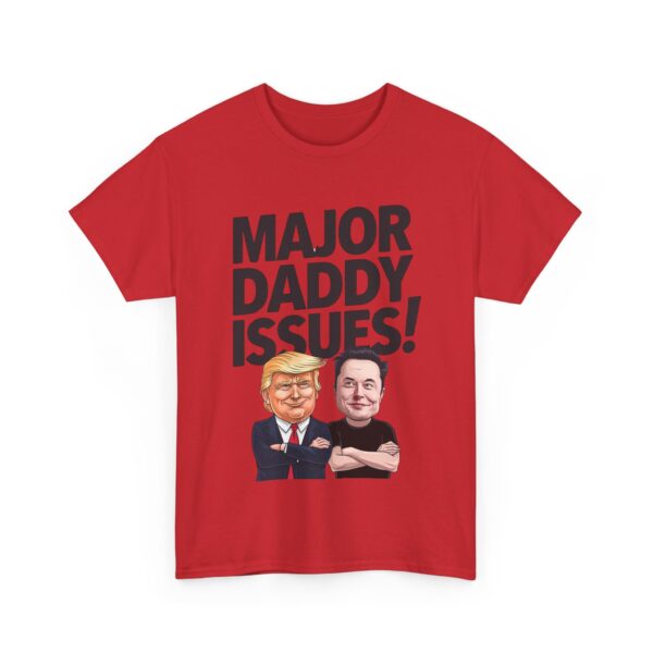 Major daddy issues! T-Shirt #ALL41 - Image 5