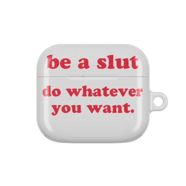 Be a slut AirPods Case #DGi8