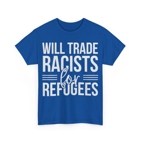 Will trade racists for refugees T-Shirt #PGi13 - Image 4