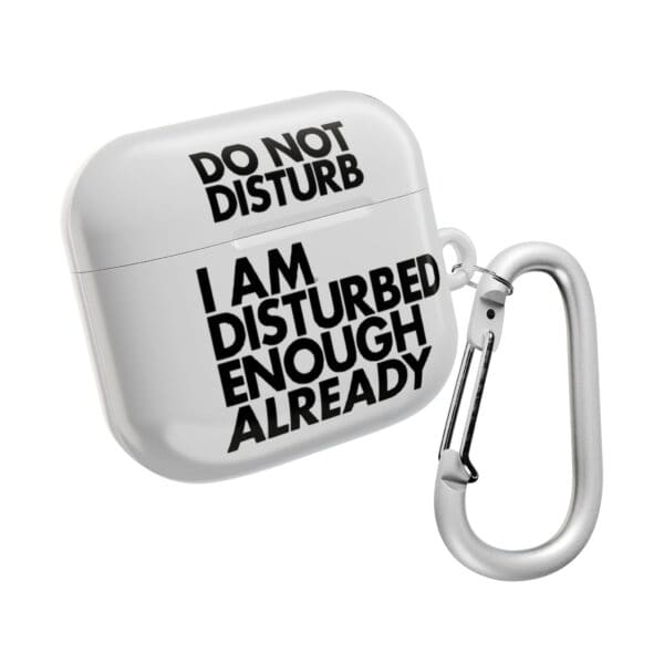 Do not disturb statement airpods case with humorous message about being disturbed.