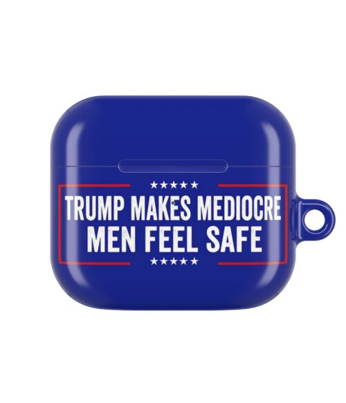 Trump makes mediocre men feel safe AirPods Case #PGi4