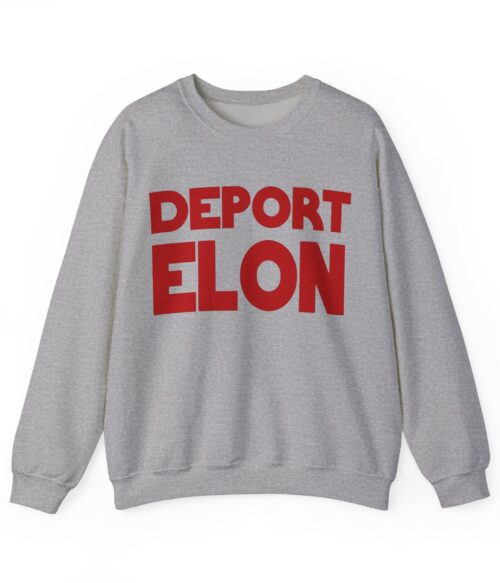 Deport Elon Sweatshirt #PG17