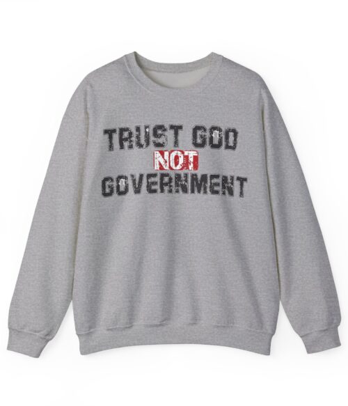 Trust God not government Sweatshirt #PGi6