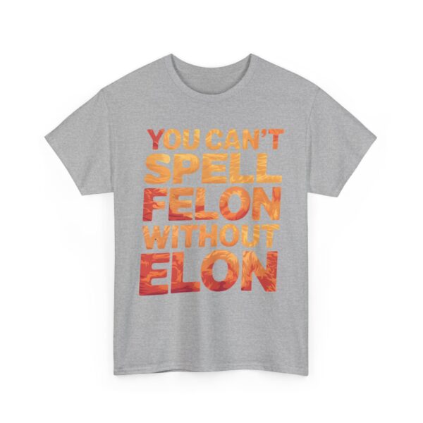 You can't spell felon without Elon T-Shirt #PGi14 - Image 3
