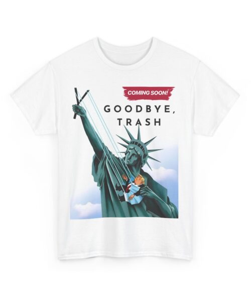 Goodbye, trash T-Shirt #ALL25