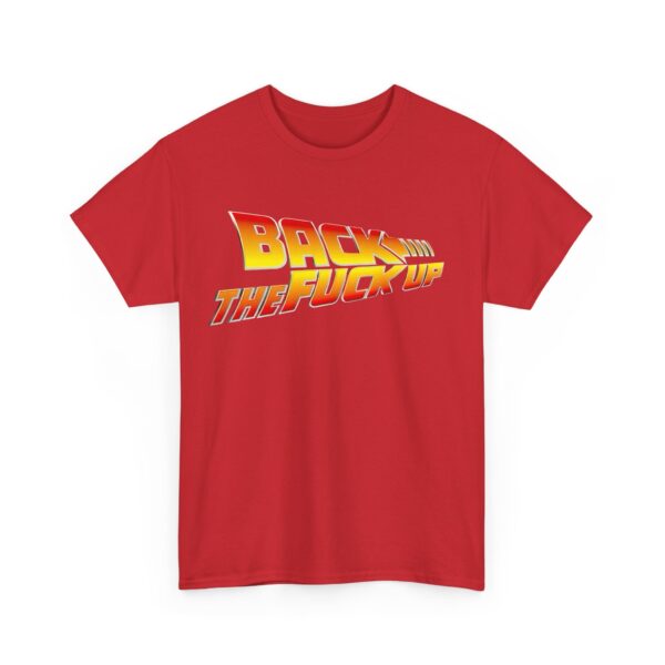 Back the fuck up T-Shirt #BGi42 - Image 6