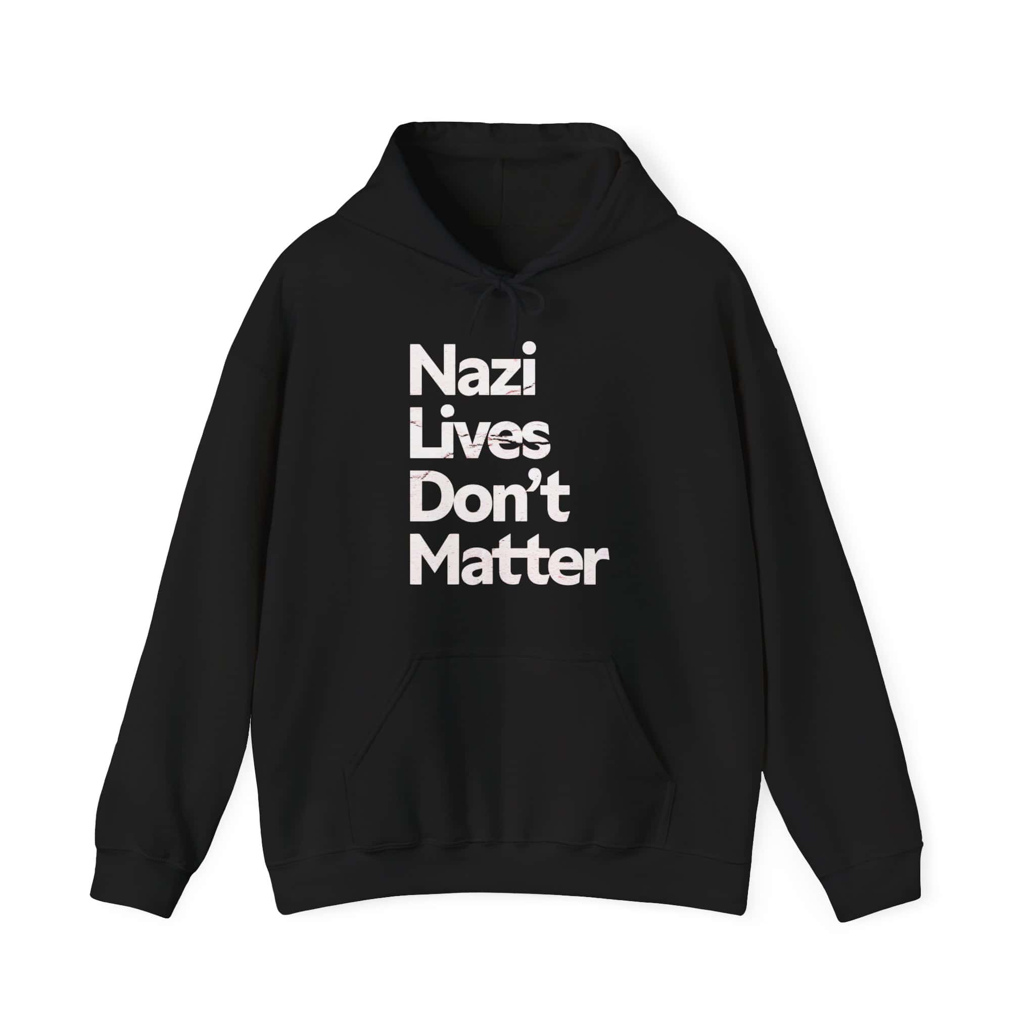 Nazi Lives Don’t Matter hoodie with bold white text on black casual statement clothing.