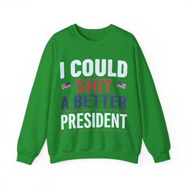 I could shit a better president Sweatshirt #PG4 - Image 2